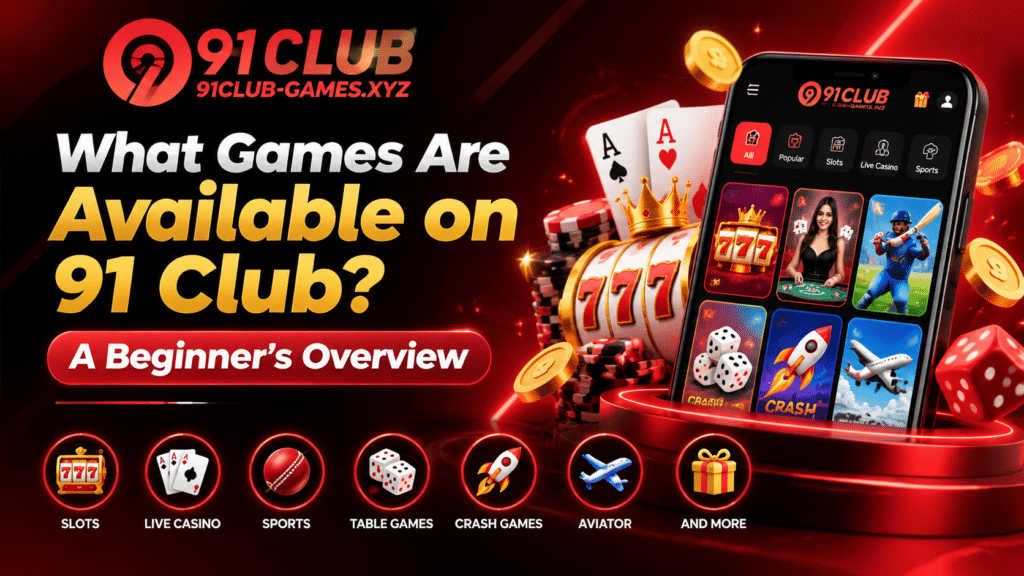 What Games Are Available on 91 Club A Beginner’s Overview