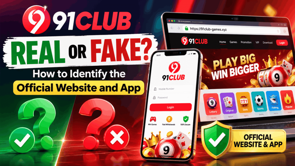 Is 91 Club Real or Fake How to Identify the Official Website and App